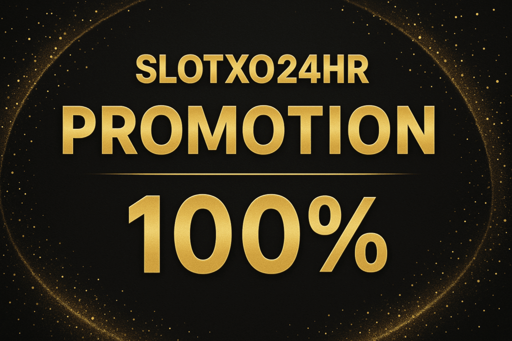 slotxo24hr โปรโมชั่น